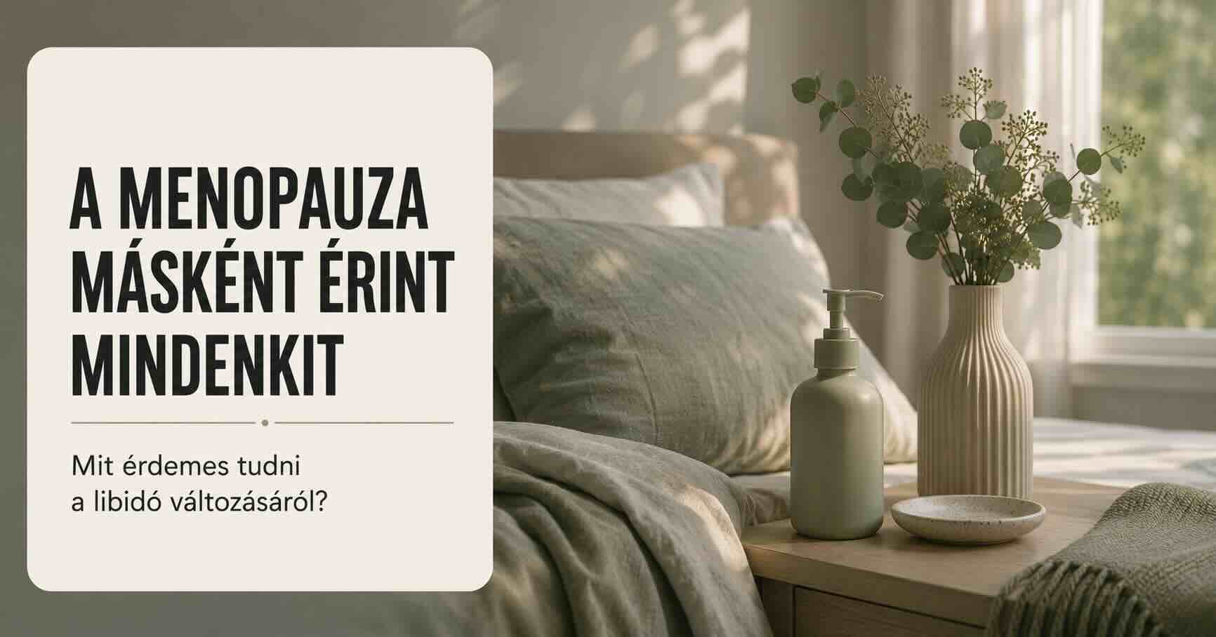 Menopauza és a libidó változása: mit érdemes tudni, és mi segíthet