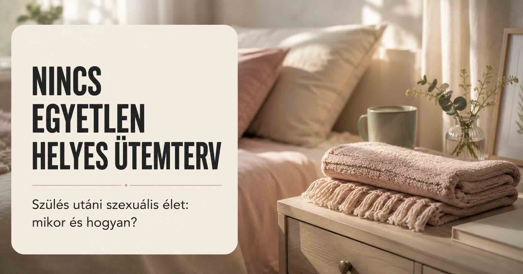 Szülés utáni szexuális élet: mikor és hogyan induljunk újra